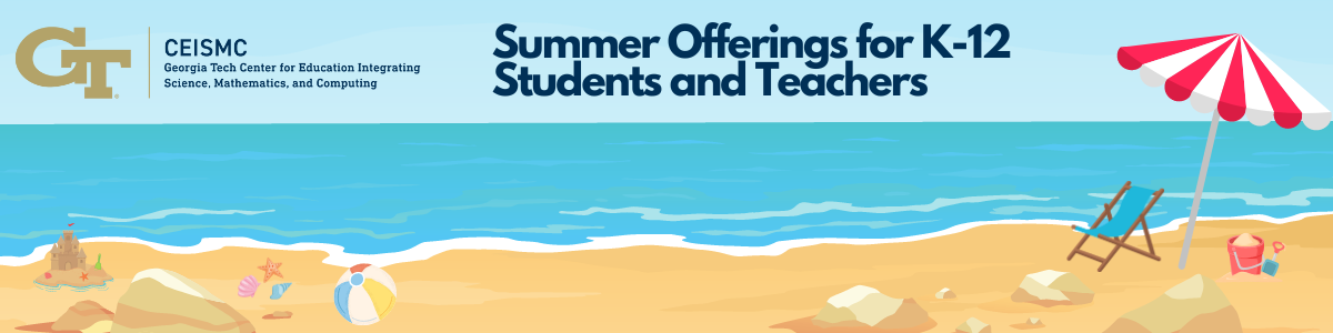 CEISMC 2024 Summer Offerings for Teachers and Students. 