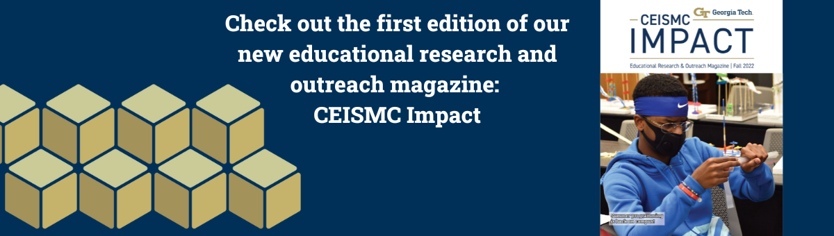 Check out CEISMC's new educational resesrch and outreach magazine. CEISMC Impact.