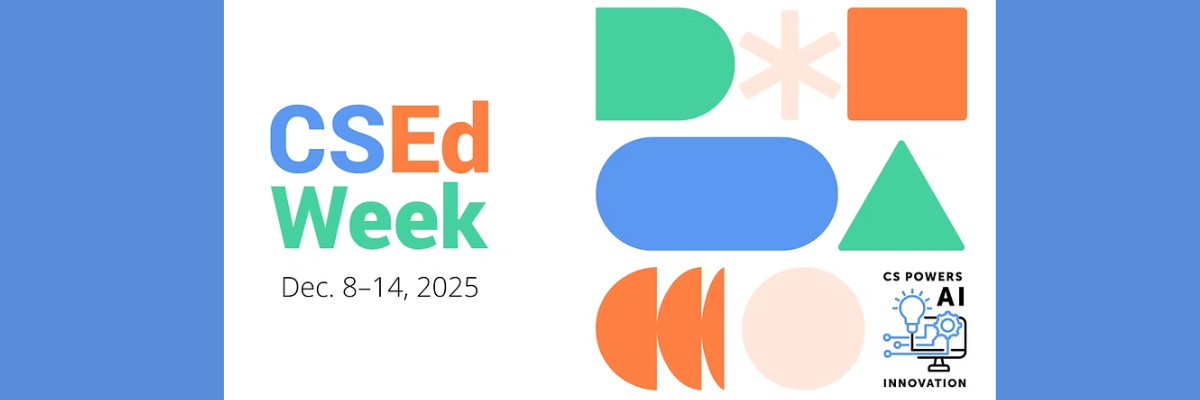 CSEd Week runs from Dec. 8-14, 2025.