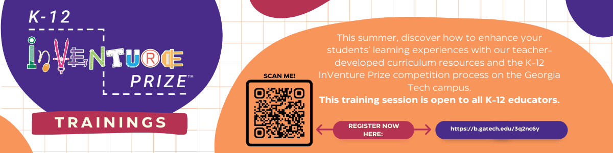 Register for the K-12 InVenture Prize summer teacher workshops.